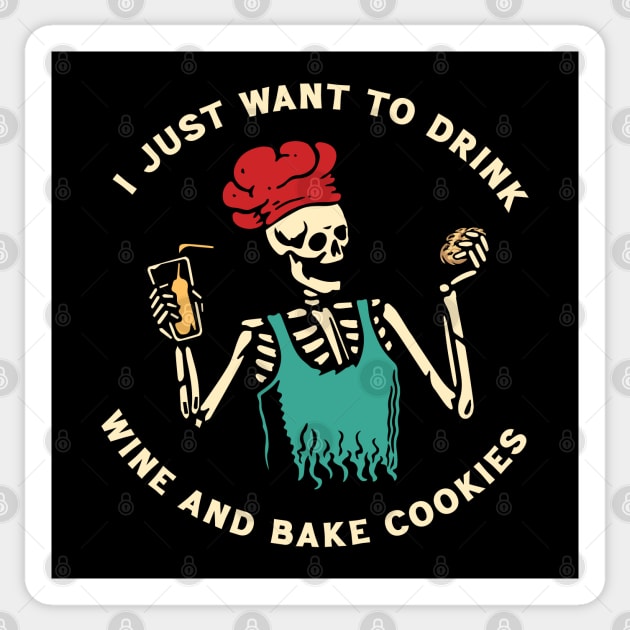 I just want to drink wine and bake cookies Sticker by Scaryzz